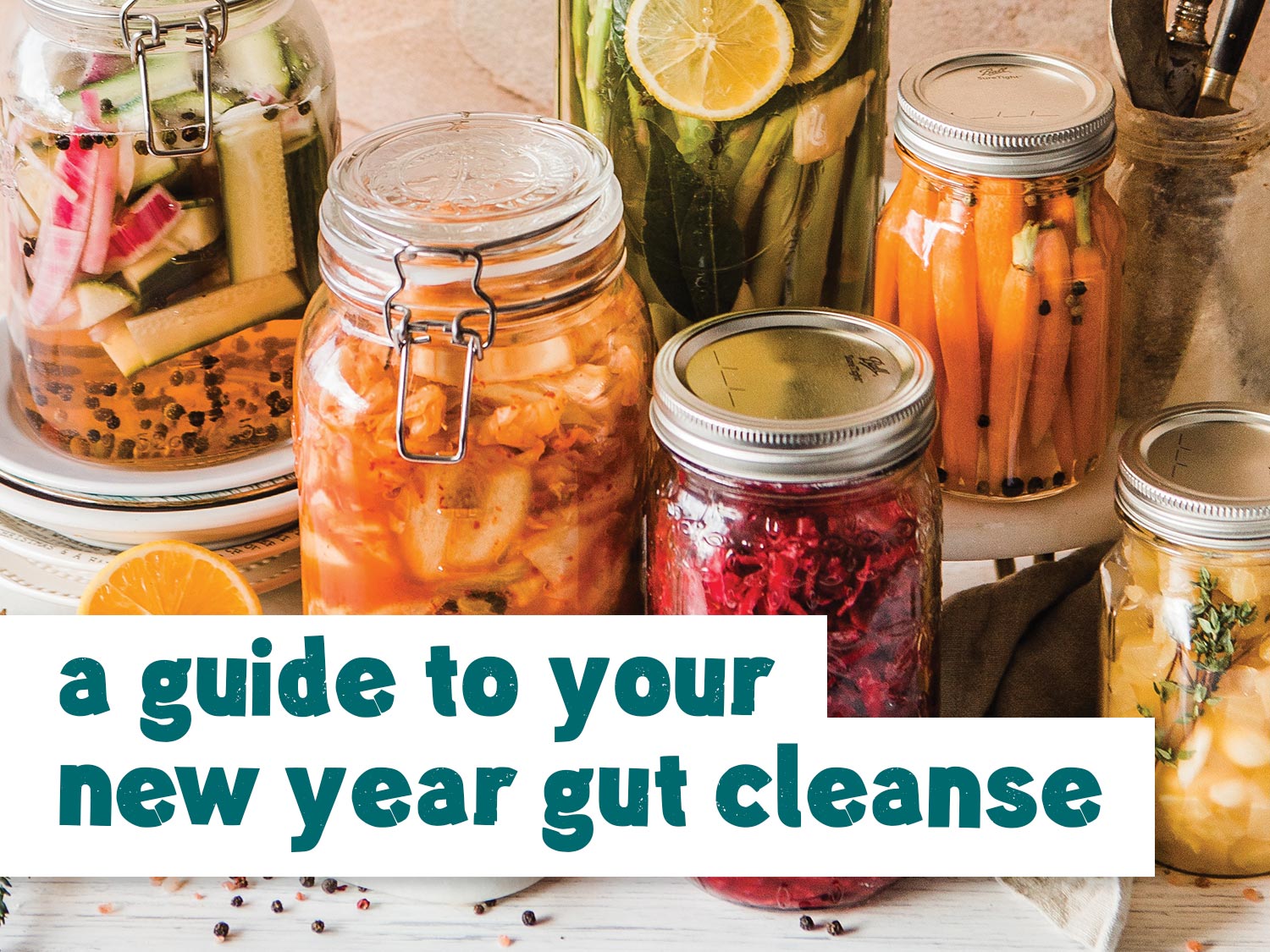 A Guide to your New Year gut cleanse - Earthfare Supermarket